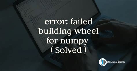 Nov 12, 2019 This often happens on Windows when a wheel is not available for a given package and python version combination e. . Building wheel error